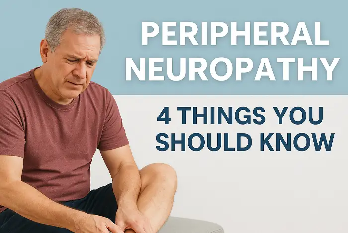Peripheral Neuropathy  4 Things You Should Know